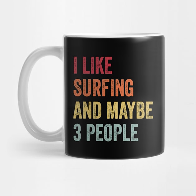 I Like Surfing & Maybe 3 People Surfing Lovers Gift by ChadPill